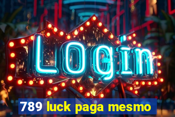 789 luck paga mesmo